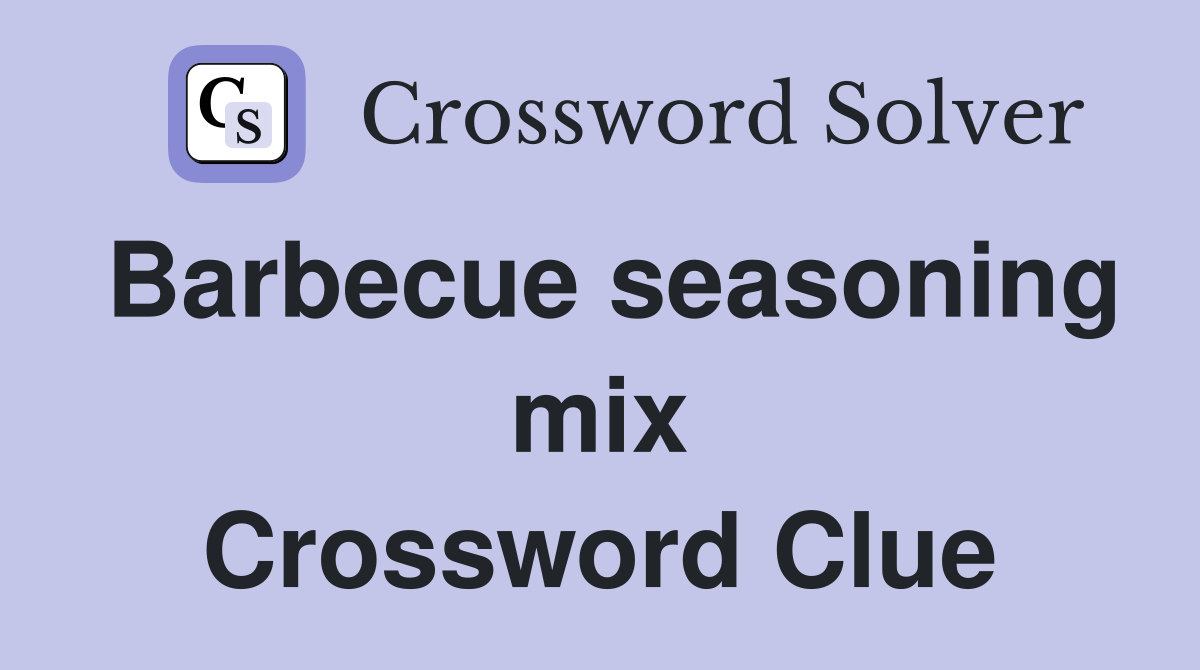 Barbecue seasoning mix Crossword Clue