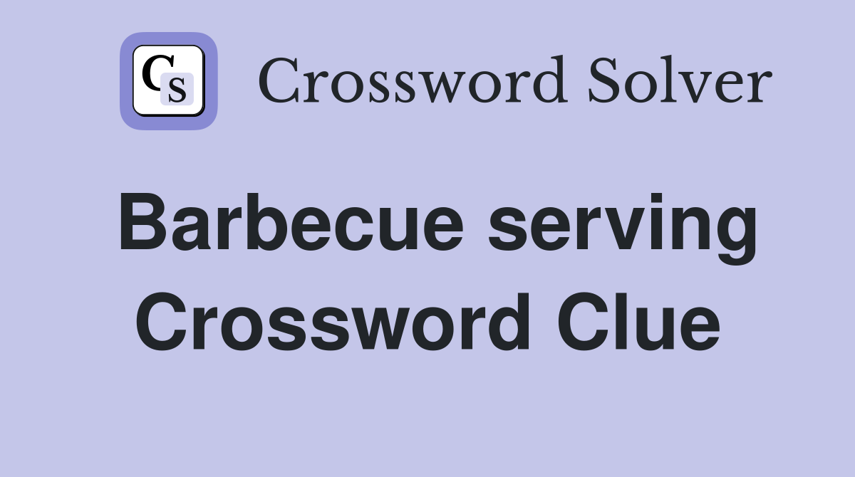 Barbecue serving Crossword Clue
