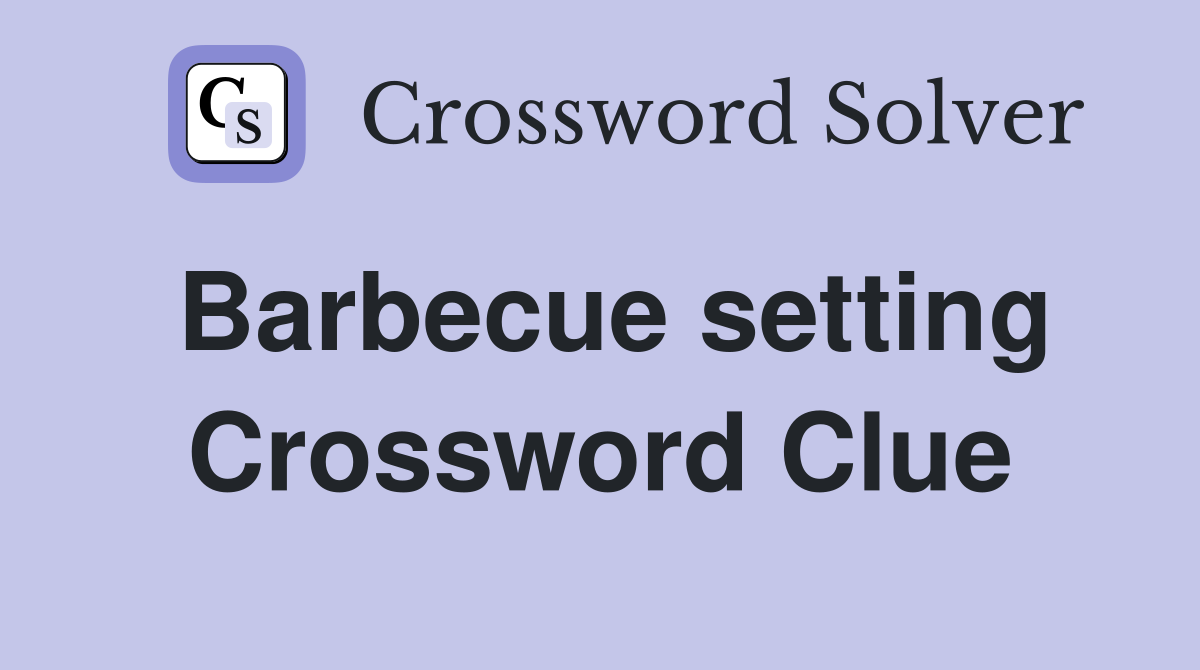 Barbecue setting Crossword Clue