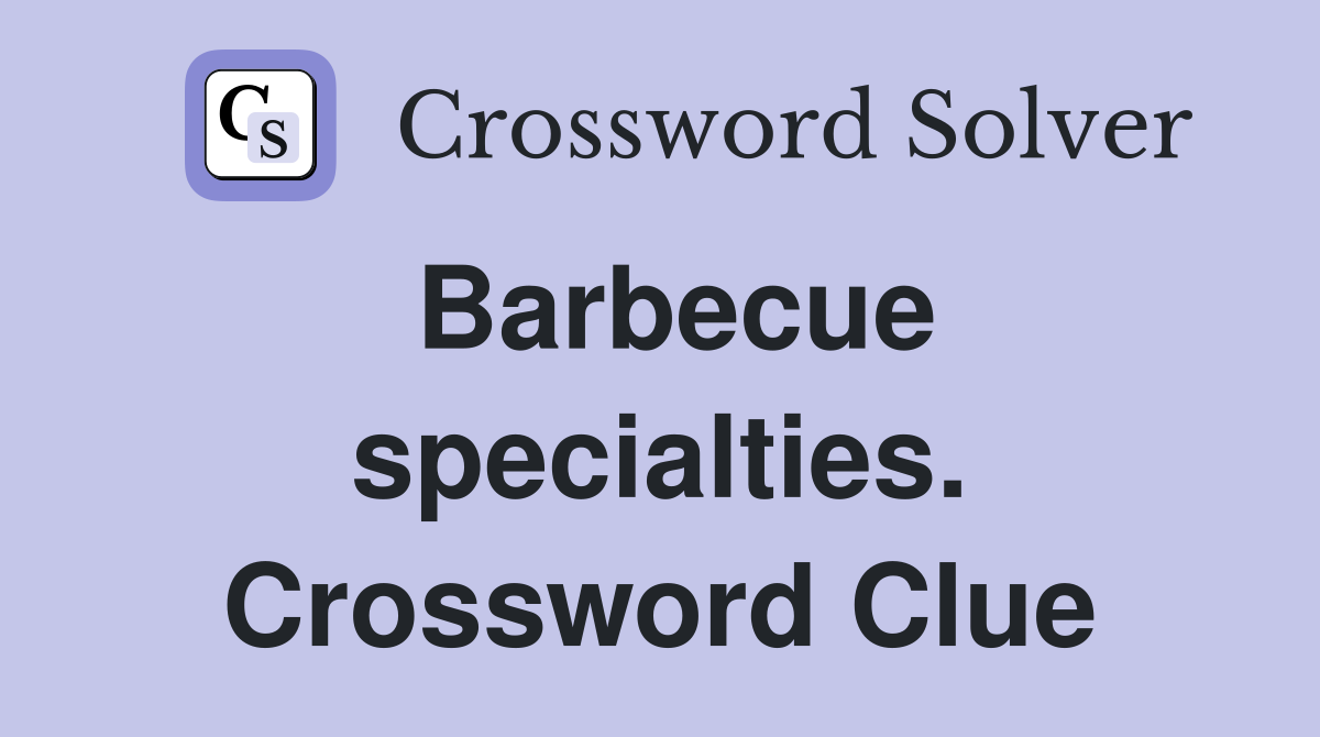 Barbecue specialties. Crossword Clue