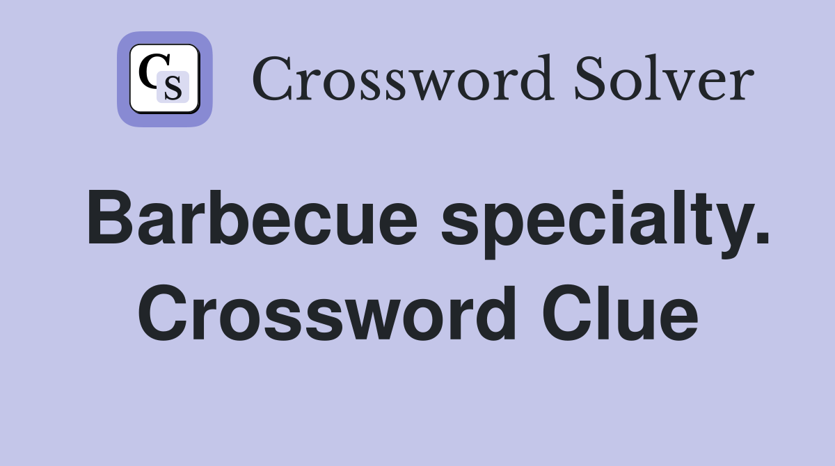 Barbecue specialty. Crossword Clue
