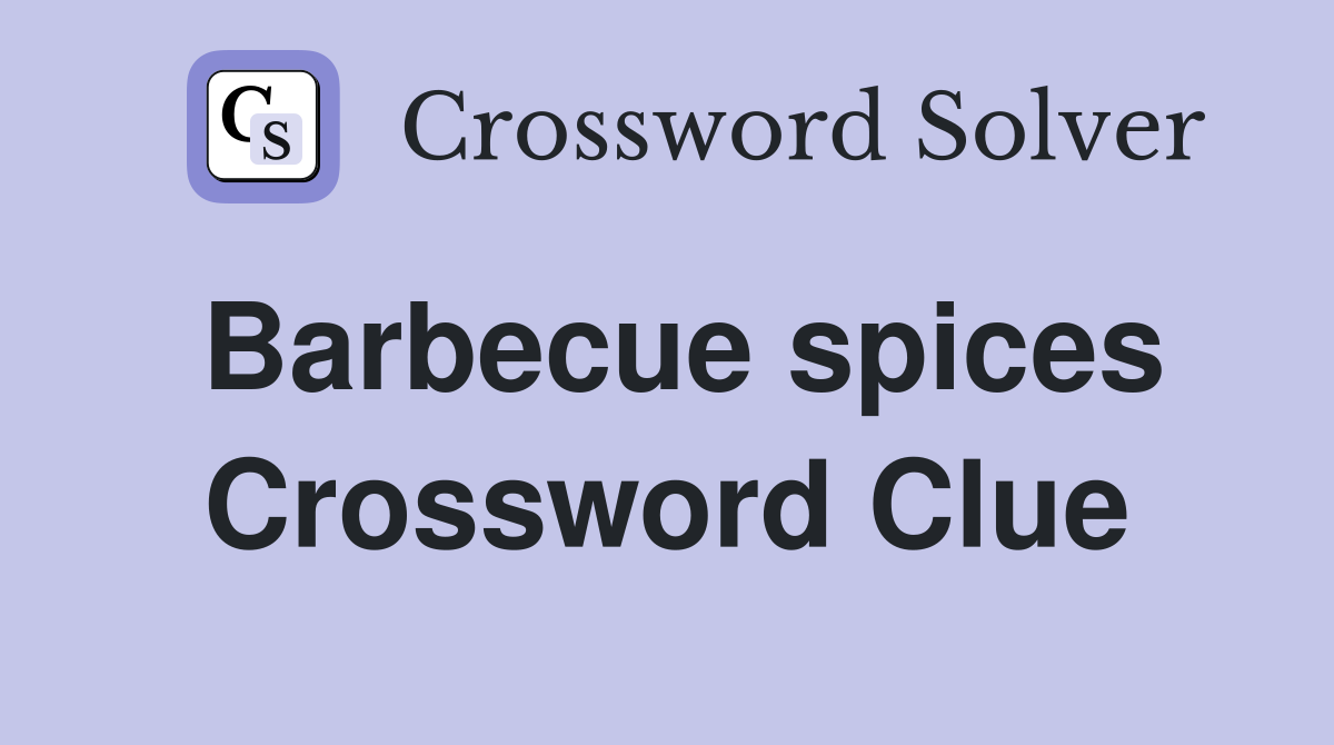 Barbecue spices Crossword Clue