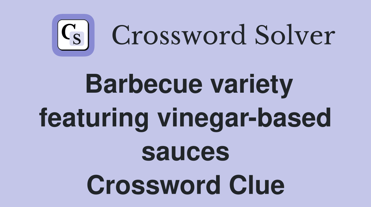 Barbecue variety featuring vinegar-based sauces Crossword Clue