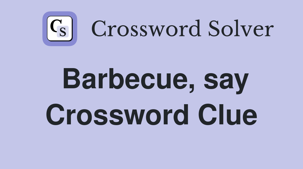 Barbecue, say Crossword Clue