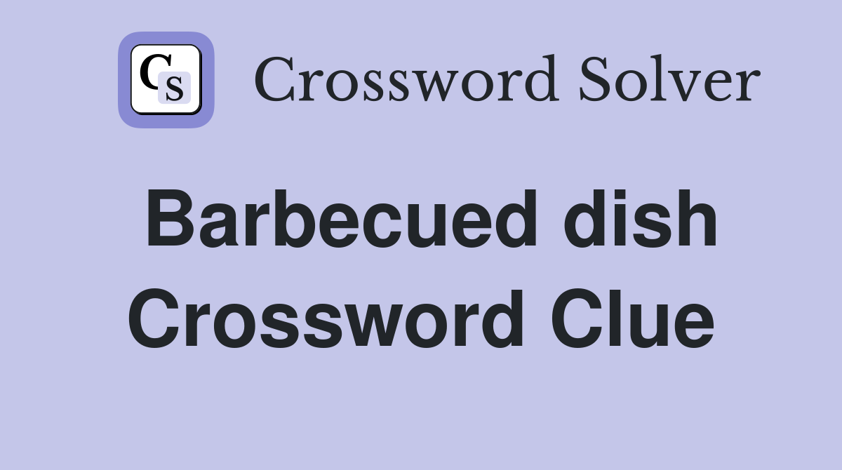Barbecued dish Crossword Clue