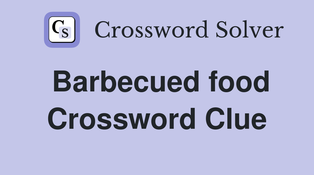 Barbecued food Crossword Clue