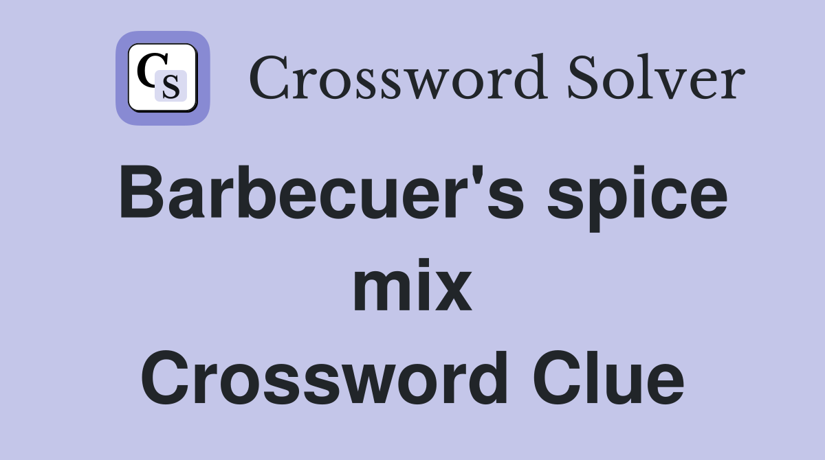 Barbecuer's spice mix Crossword Clue