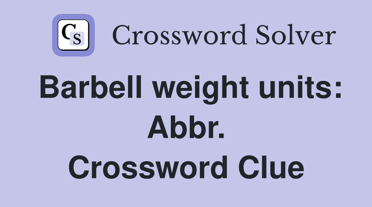 Barbell weight units: Abbr. Crossword Clue