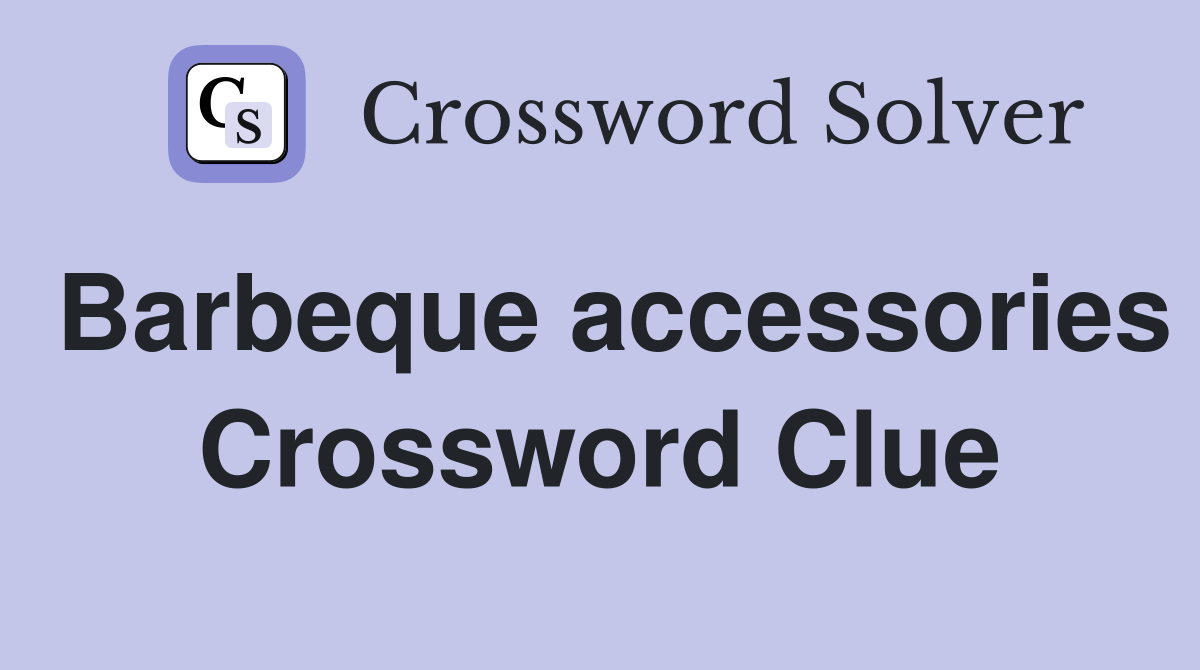 Barbeque accessories Crossword Clue