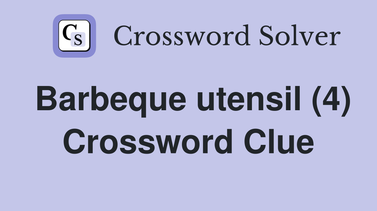 Barbeque utensil (4) Crossword Clue