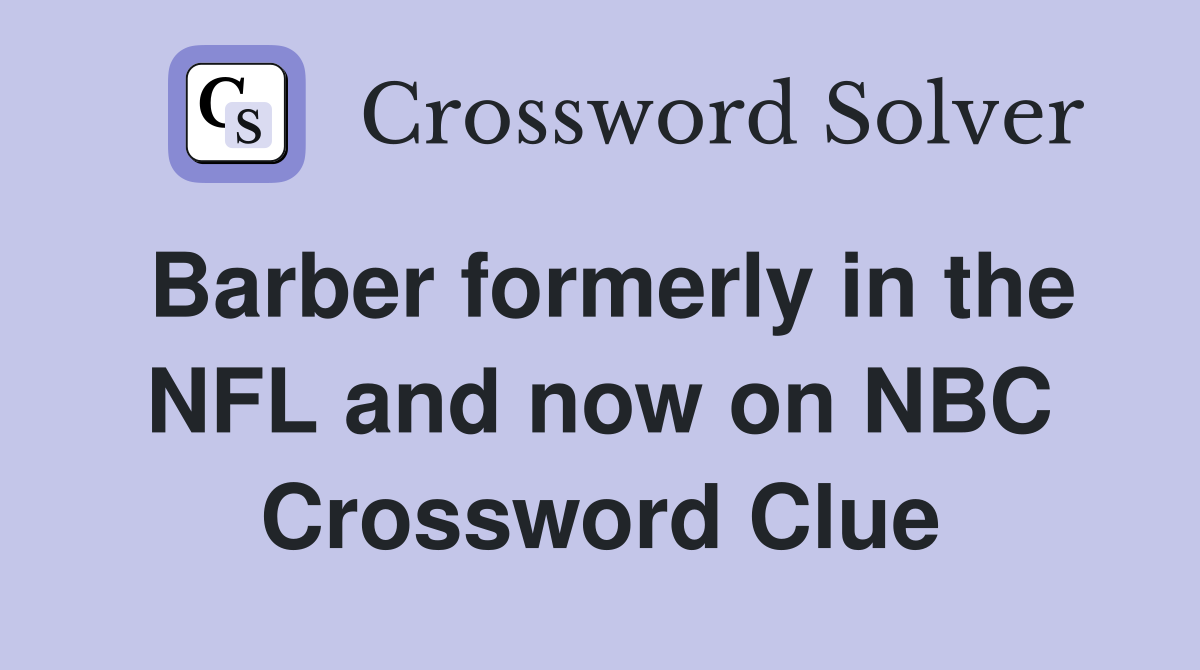 Barber formerly in the NFL and now on NBC Crossword Clue