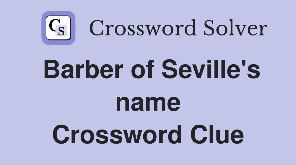 Barber of Seville's name Crossword Clue