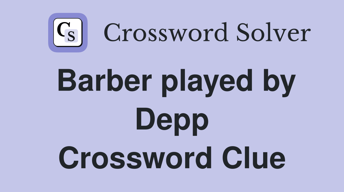 Barber played by Depp Crossword Clue