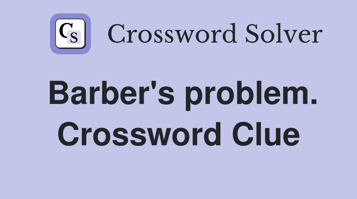Barber's problem. Crossword Clue