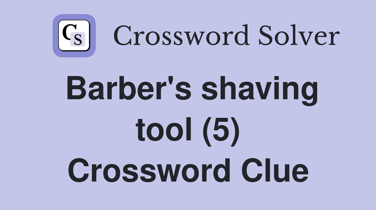Barber's shaving tool (5) Crossword Clue
