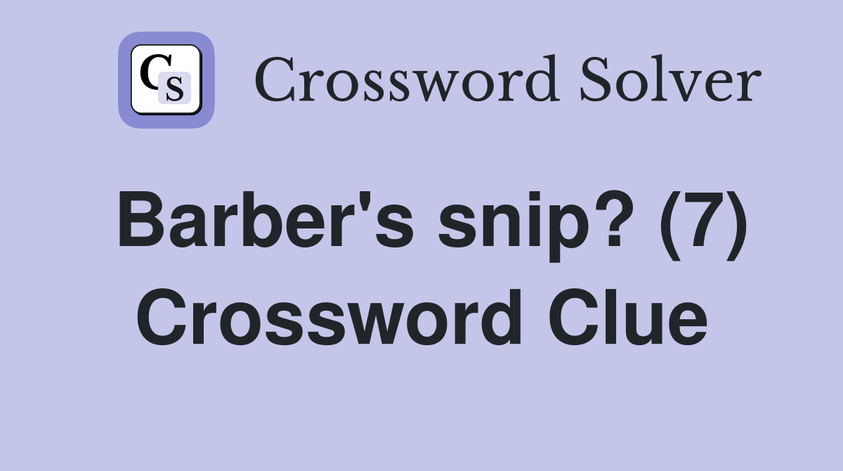 Barber's snip? (7) Crossword Clue