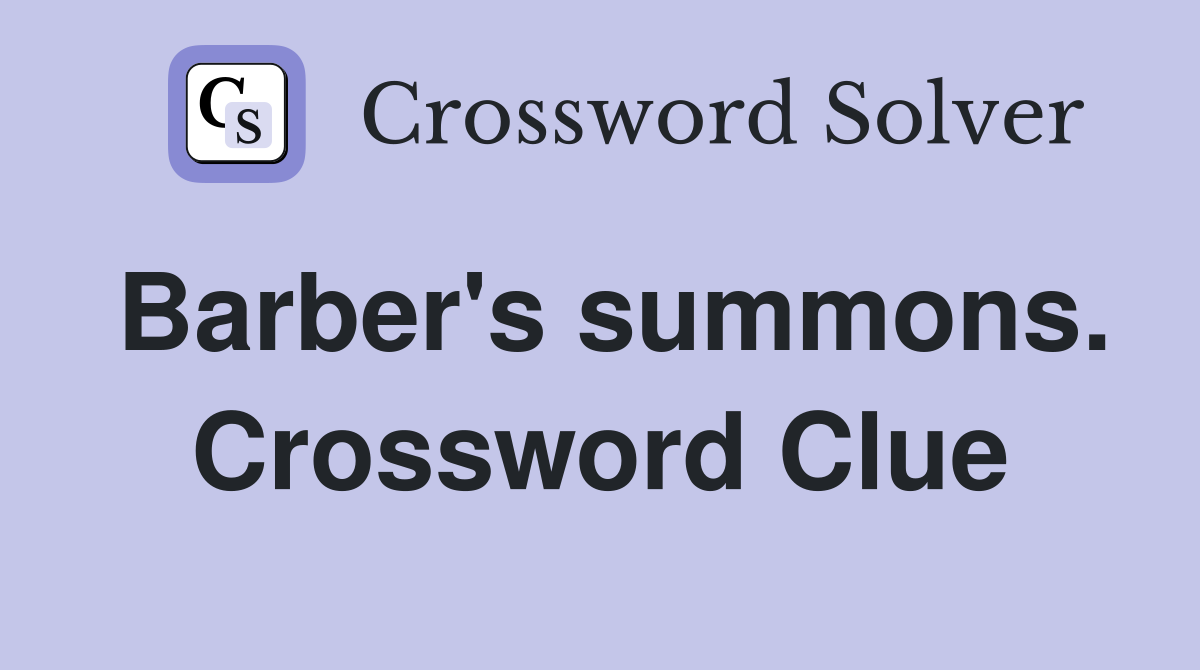 Barber's summons. Crossword Clue
