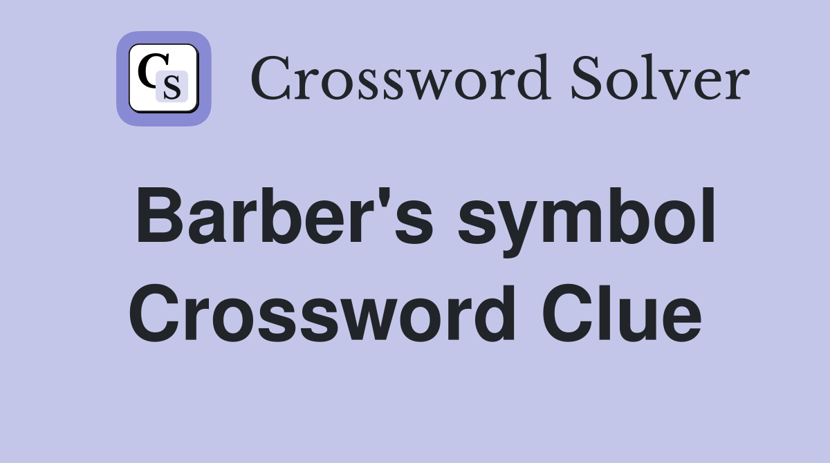 Barber's symbol Crossword Clue