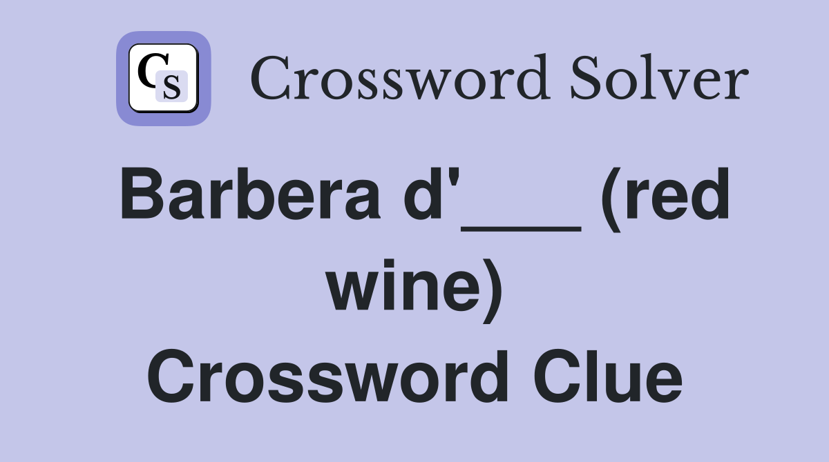 Barbera d'___ (red wine) Crossword Clue