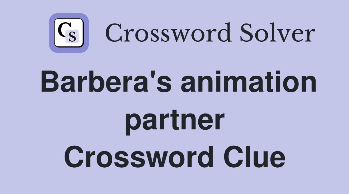 Barbera's animation partner Crossword Clue