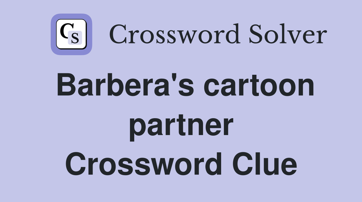 Barbera's cartoon partner Crossword Clue