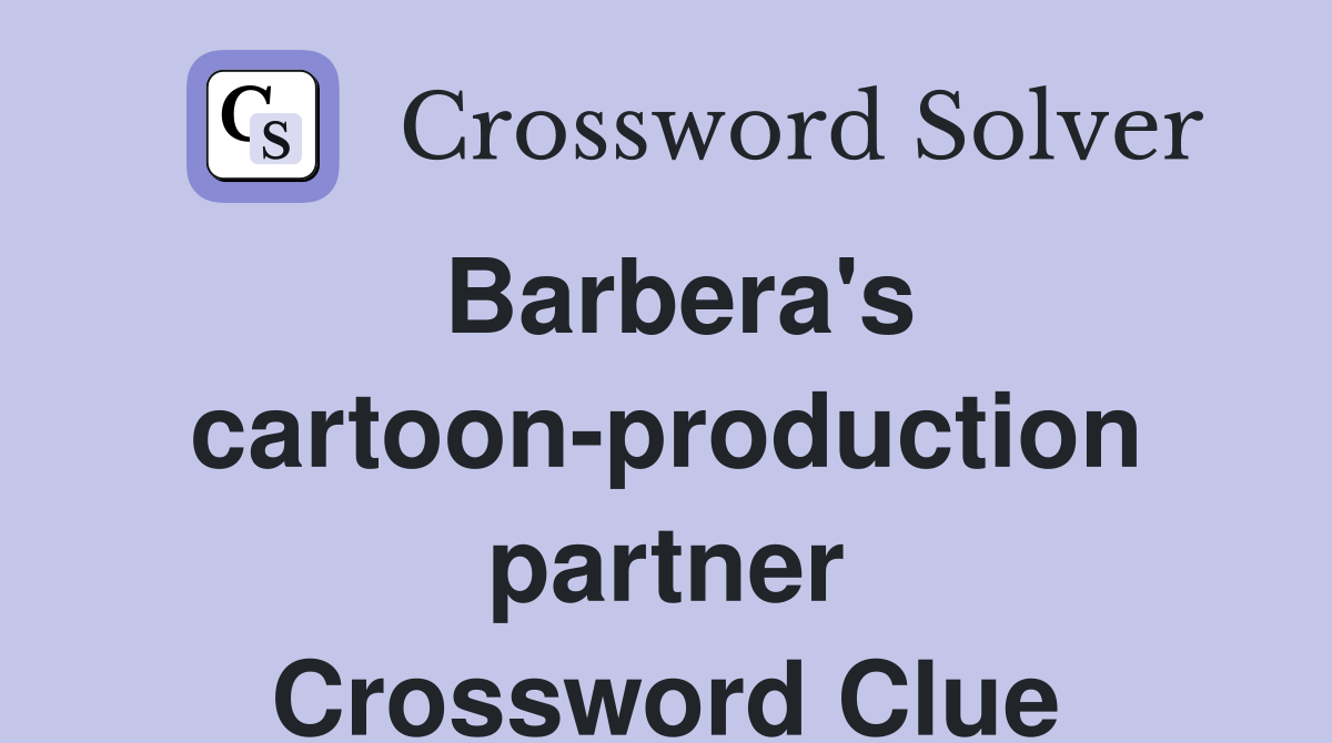 Barbera's cartoon-production partner Crossword Clue