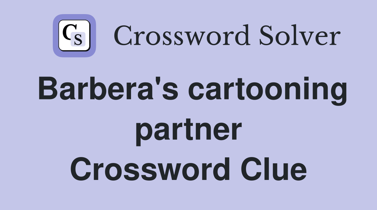 Barbera's cartooning partner Crossword Clue