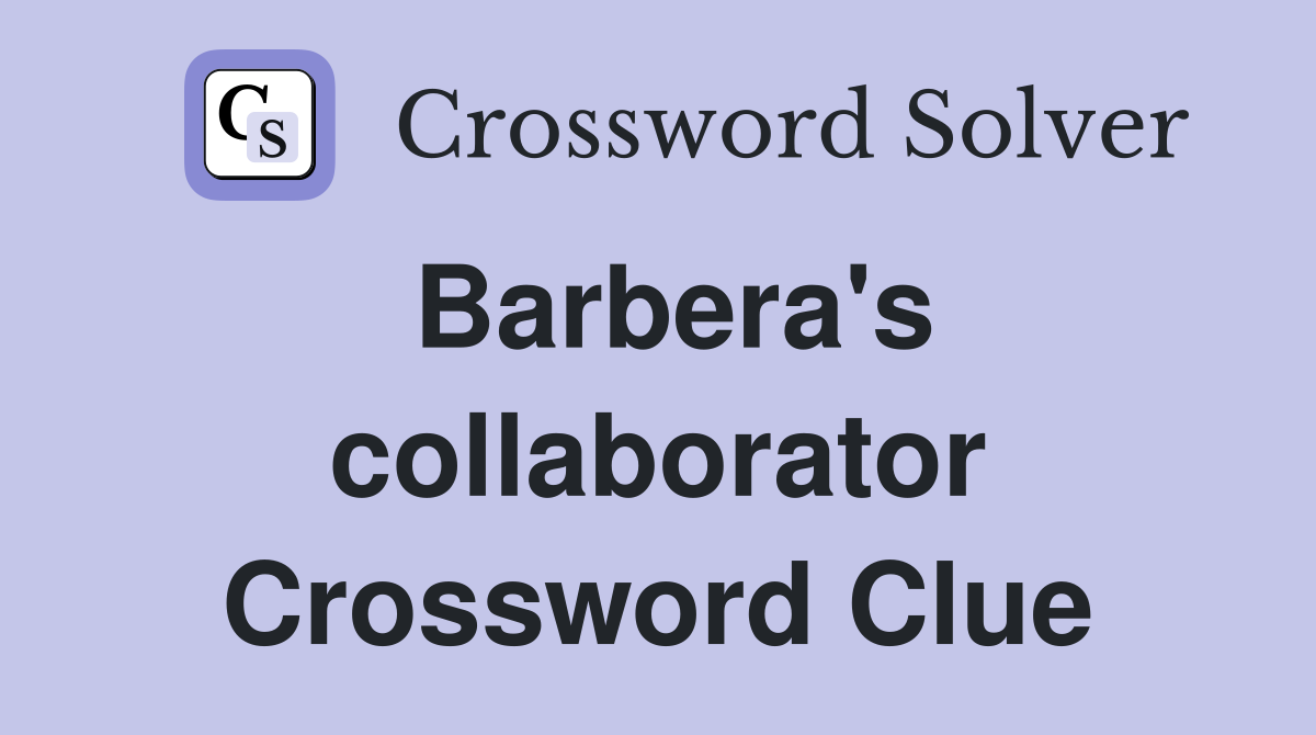 Barbera's collaborator Crossword Clue