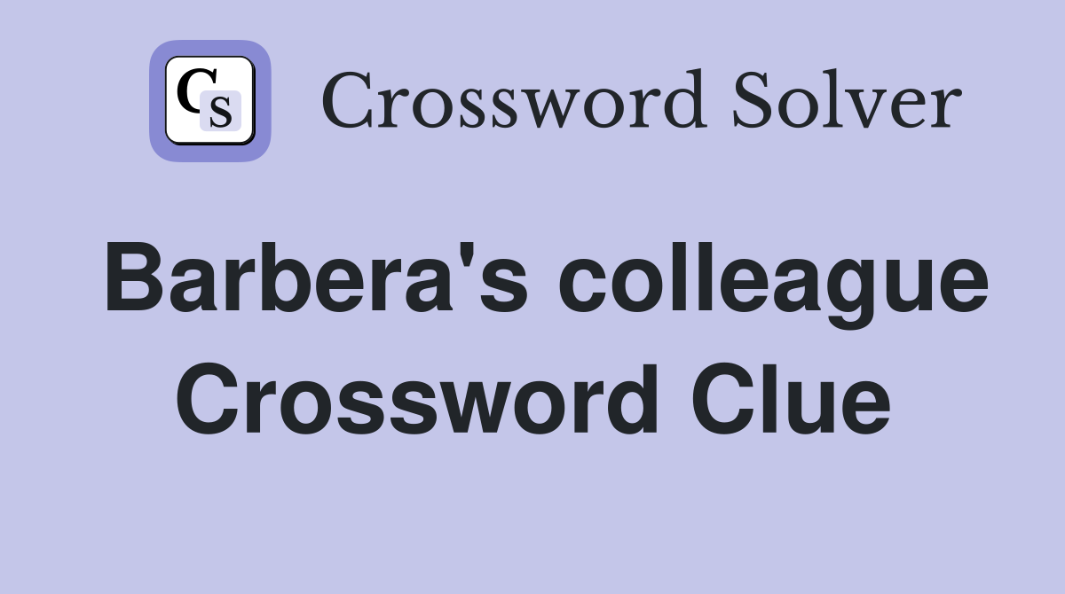 Barbera's colleague Crossword Clue