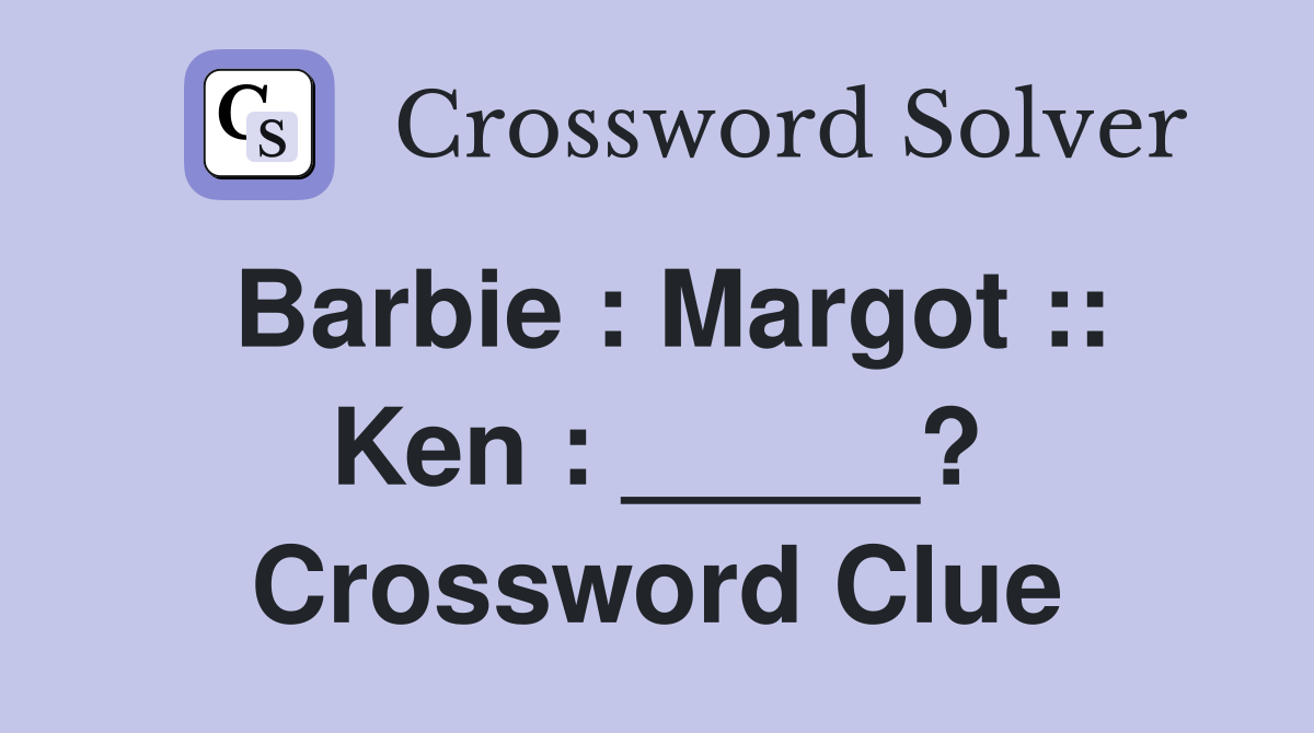 Barbie : Margot :: Ken : _____? Crossword Clue
