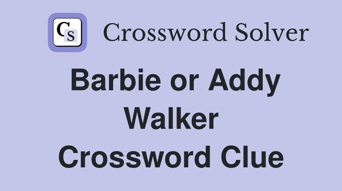 Barbie or Addy Walker Crossword Clue