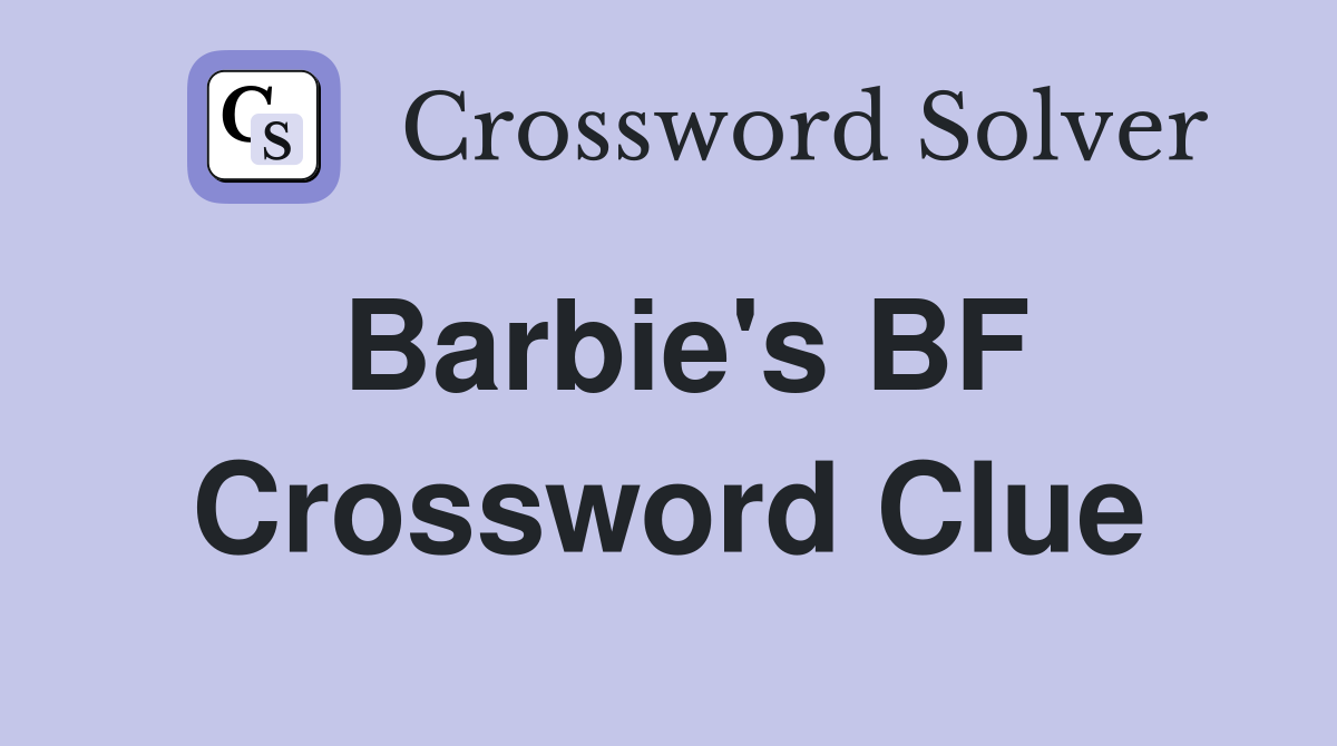 Barbie's BF Crossword Clue