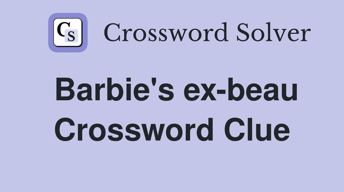 Barbie's ex-beau Crossword Clue