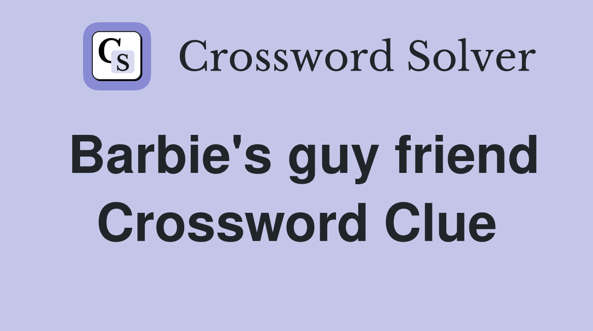 Barbie's guy friend Crossword Clue