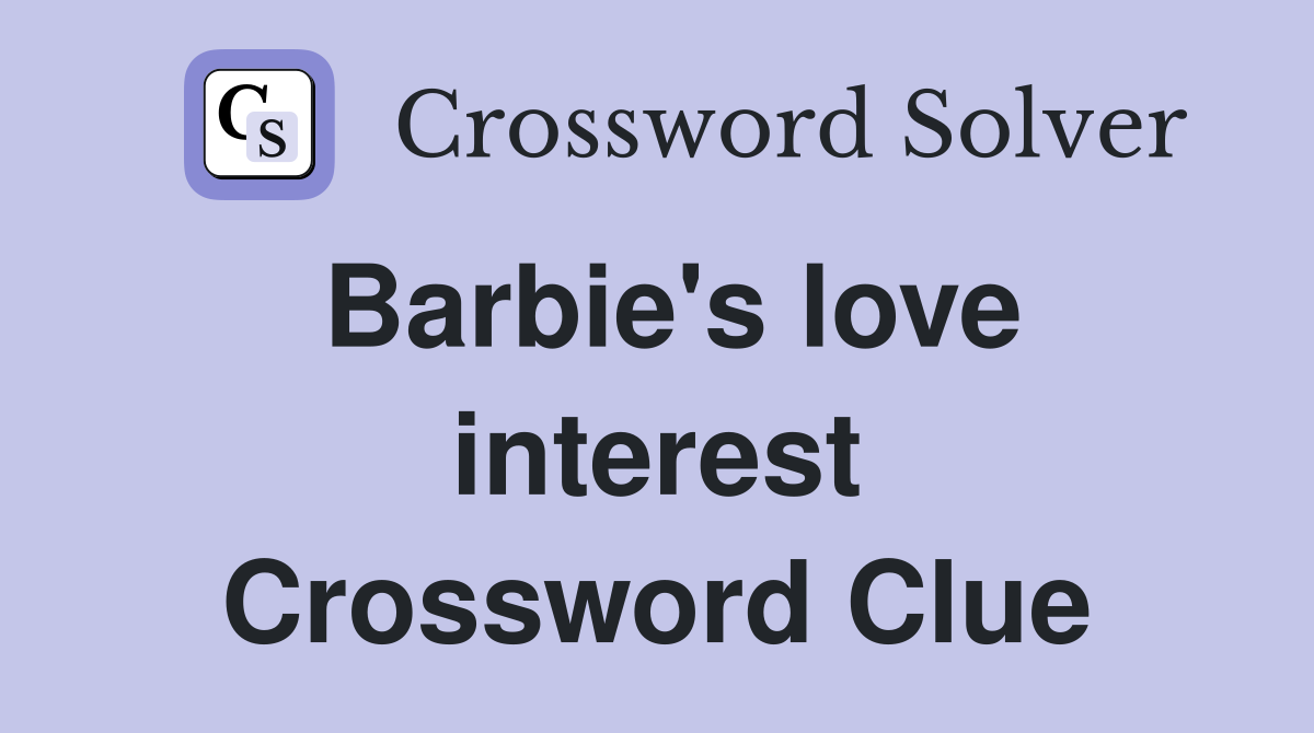 Barbie's love interest Crossword Clue