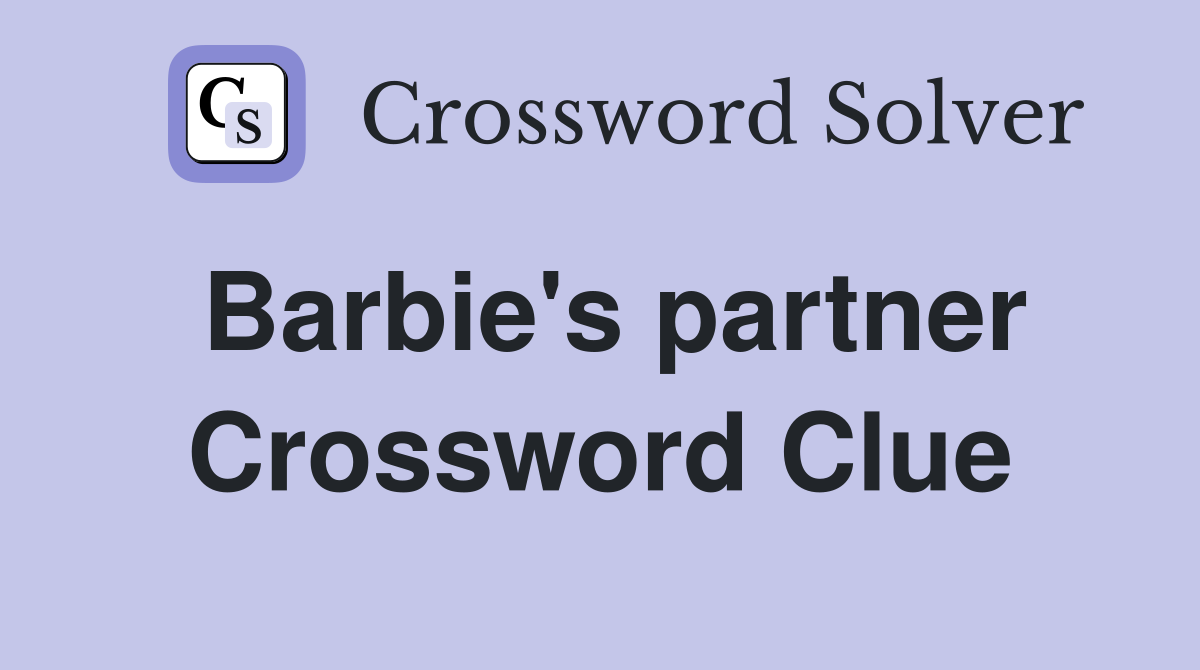 Barbie's partner Crossword Clue