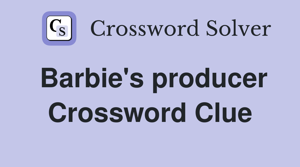 Barbie #39 s producer Crossword Clue Answers Crossword Solver
