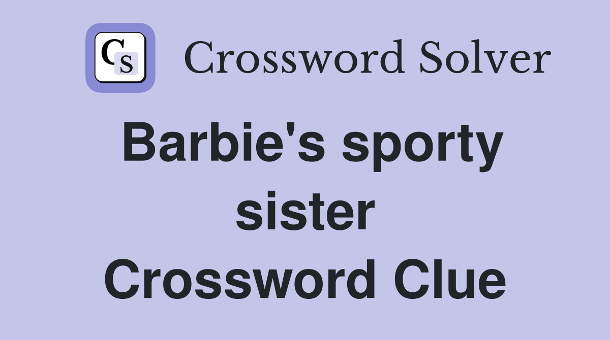 Barbie's sporty sister Crossword Clue