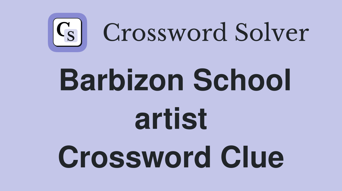 Barbizon School artist Crossword Clue