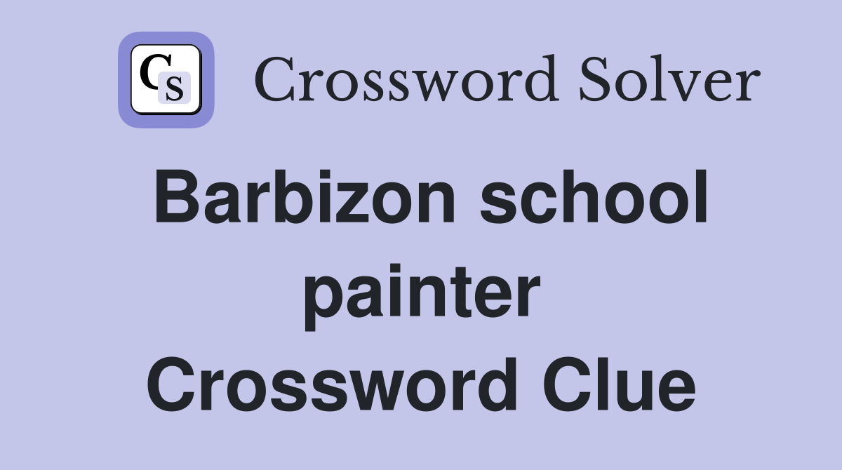 Barbizon school painter Crossword Clue
