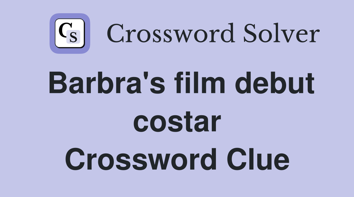 Barbra's film debut costar Crossword Clue