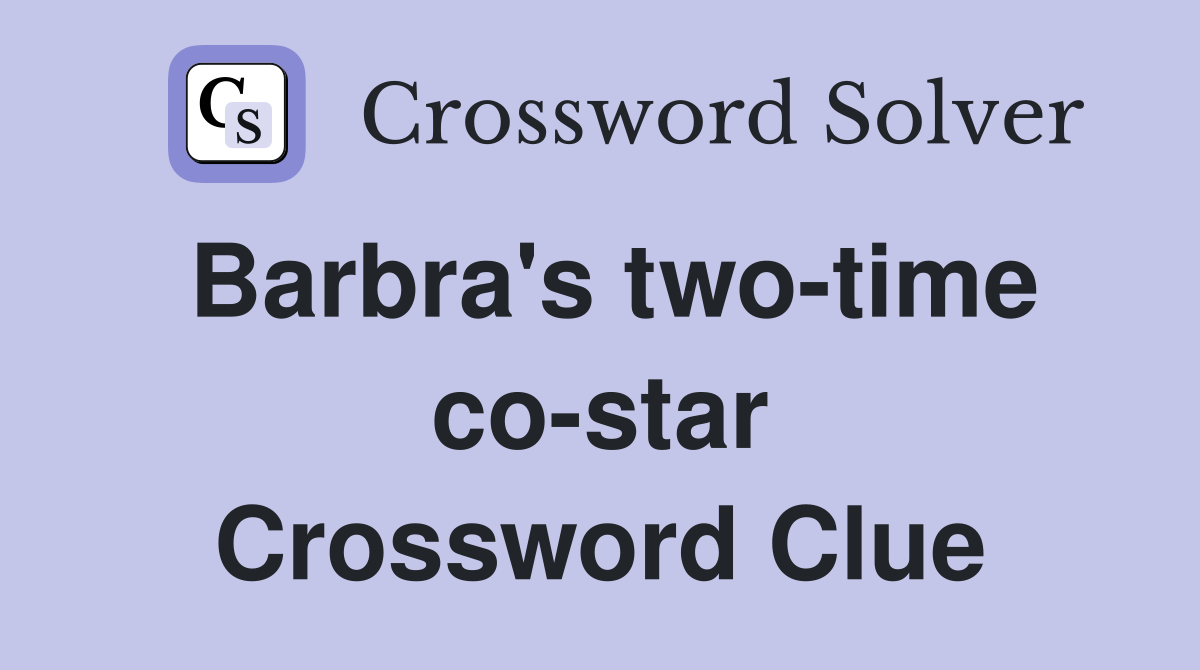 Barbra's two-time co-star Crossword Clue