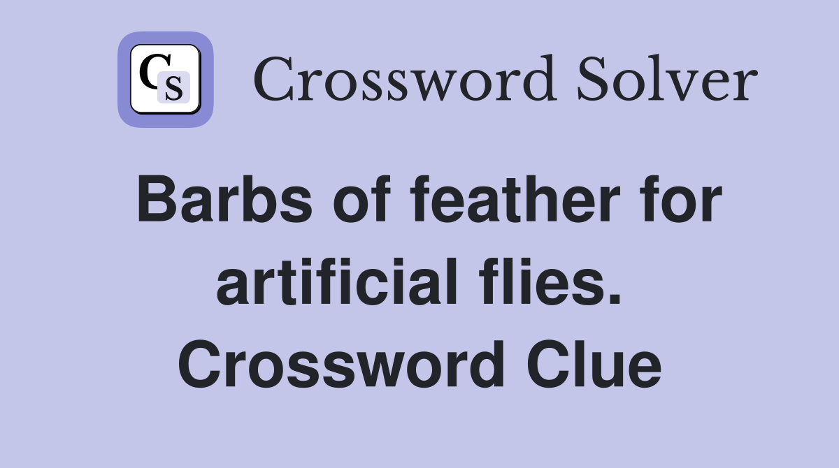 Barbs of feather for artificial flies. Crossword Clue