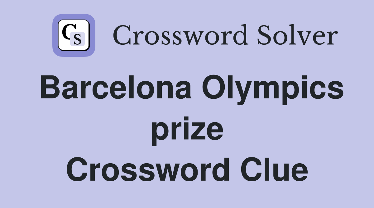 Barcelona Olympics prize Crossword Clue