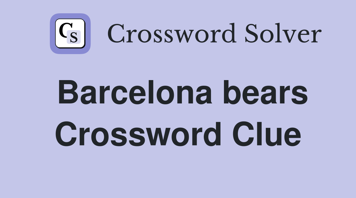 Barcelona bears Crossword Clue