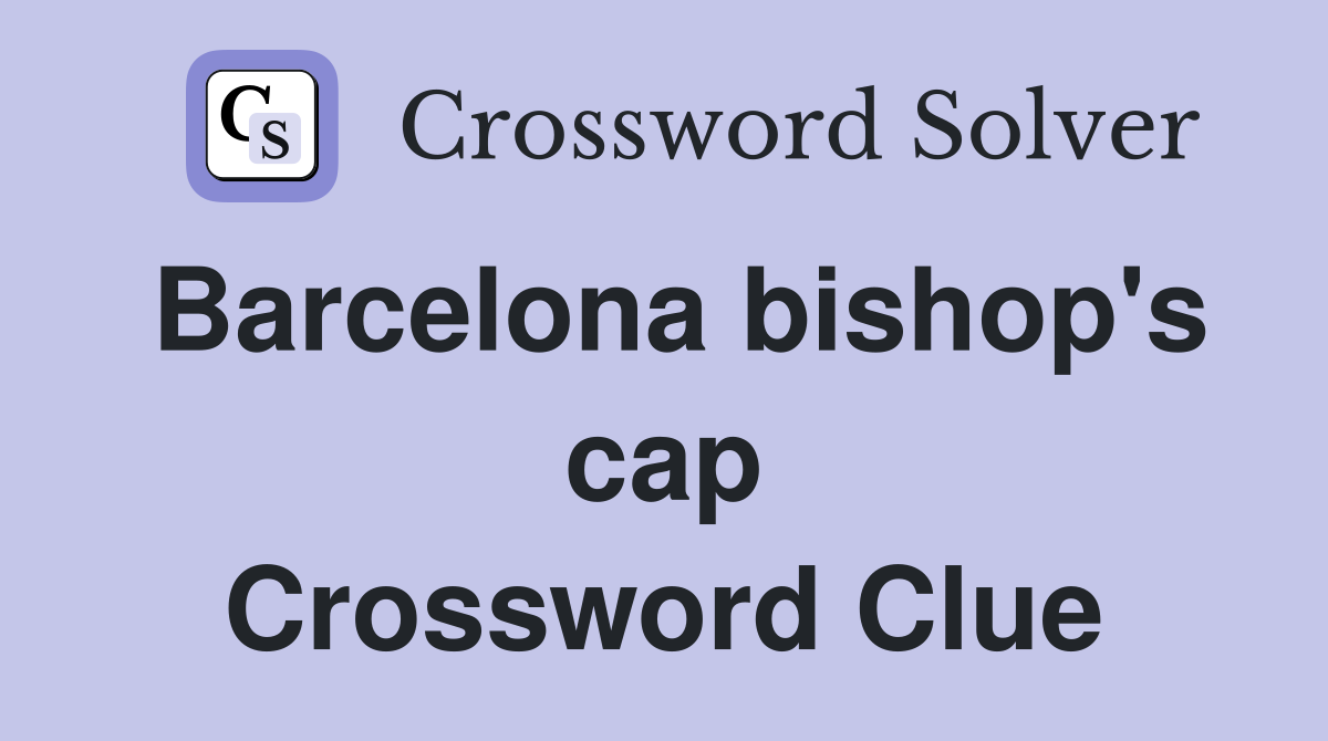 Barcelona bishop's cap Crossword Clue
