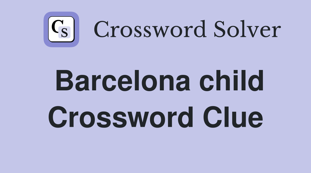 Barcelona child Crossword Clue