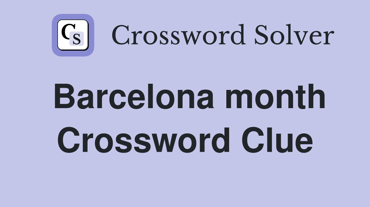 Barcelona month Crossword Clue