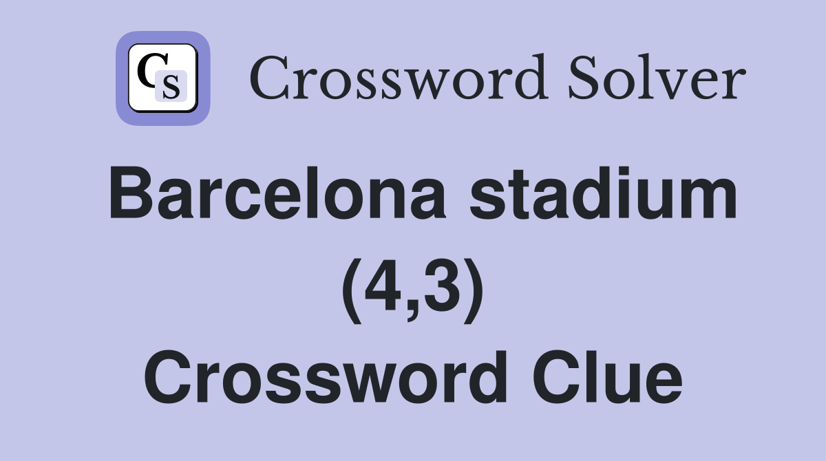 Barcelona stadium (4,3) Crossword Clue
