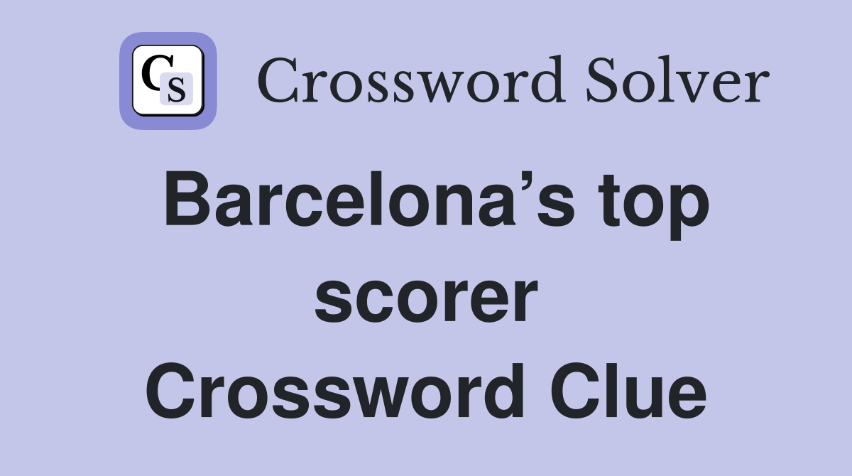 Barcelona’s top scorer Crossword Clue